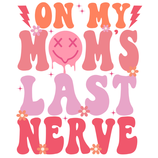 On Moms Last Nerve